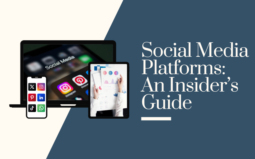 Social Media Platforms: An Insider’s Guide